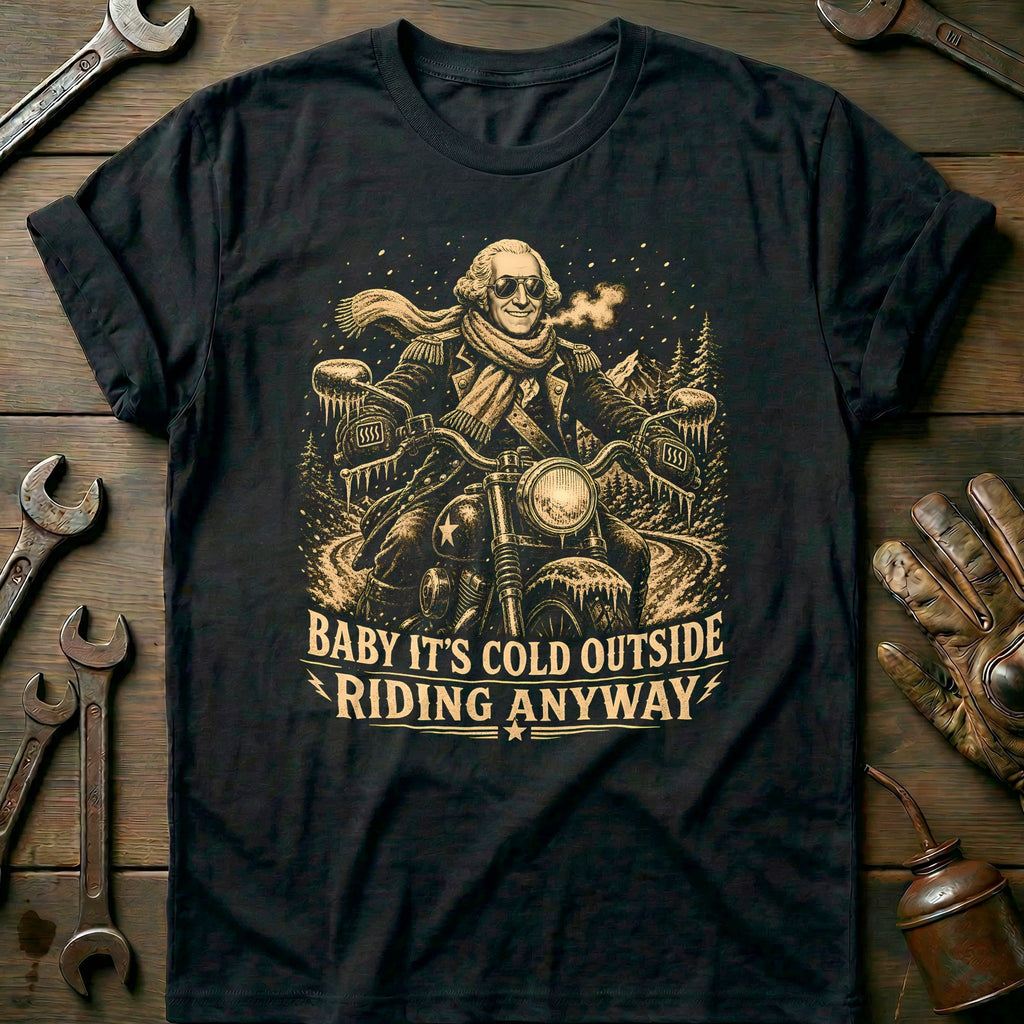 Baby It's Cold Outside Riding Anyway Motorcycle T-Shirt GC product image 2