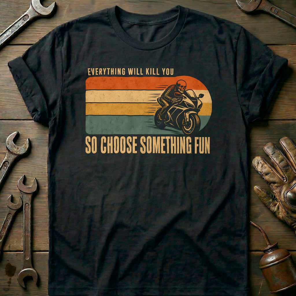 Everything Will Kill You So Choose Something Fun 4 product image 1