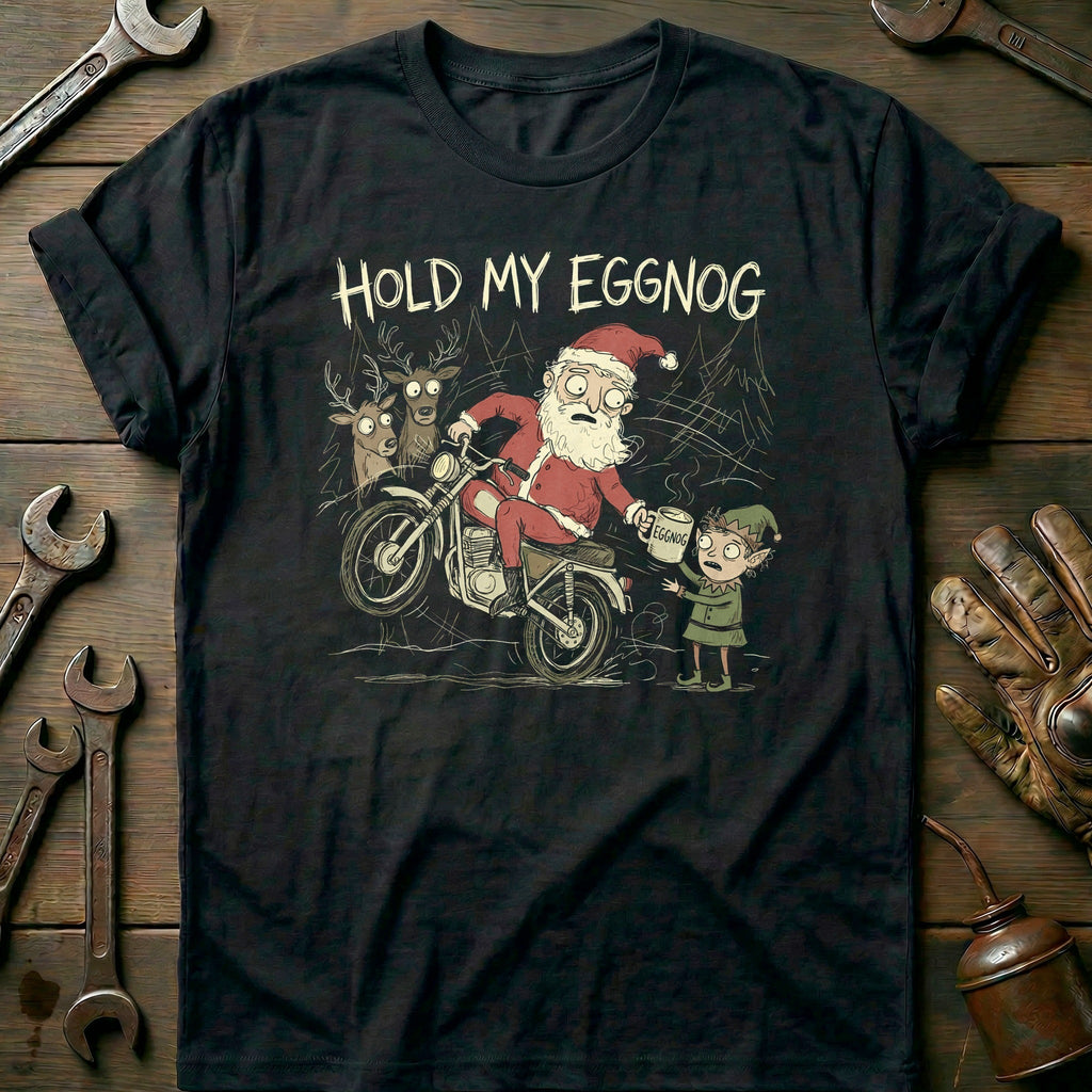 Hold my Eggnog Motorcycle T-Shirt GC product image 1