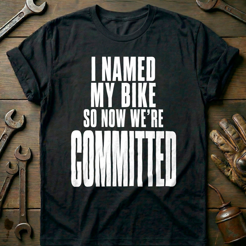 I Named my Bike So Now We're Committed 91 Motorcycle T-Shirt product image 3