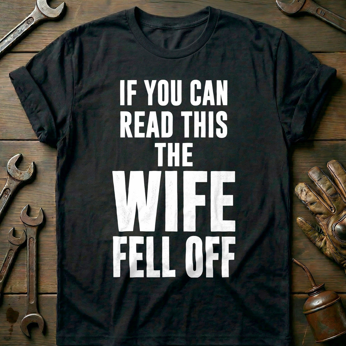 If You Can Read This the Wife Fell Off 30 Motorcycle T-Shirt product image 2