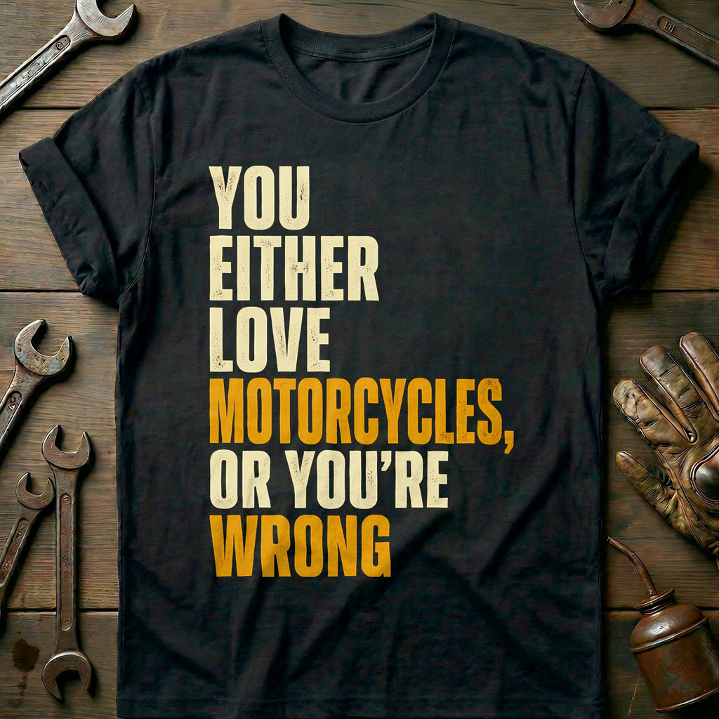Love Motorcycles or Youre Wrong T-Shirt EU product image 3