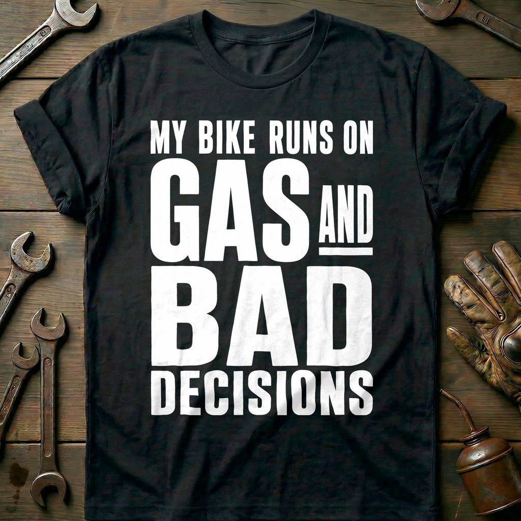 My Bike Runs on Gas and Bad Decisions 48 Motorcycle T-Shirt product image 2