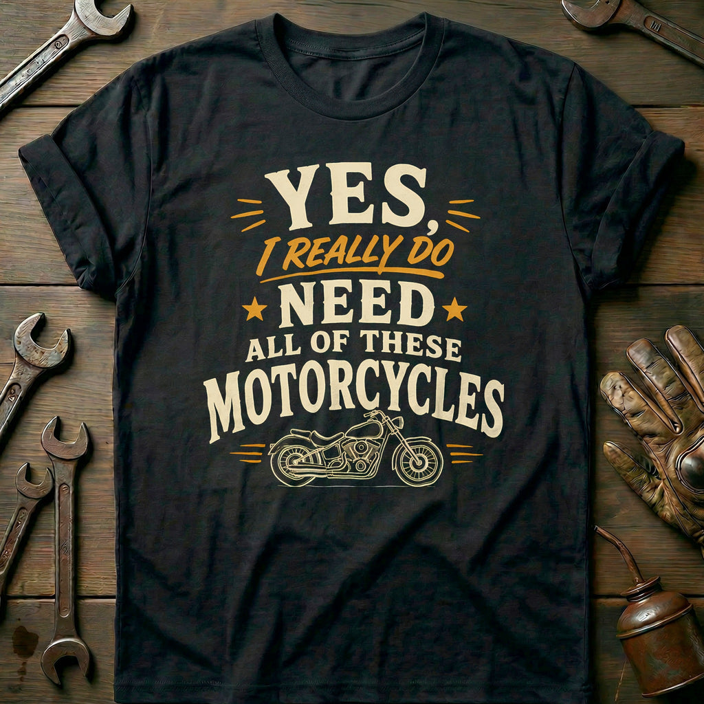 Need All of These Motorcycles T-Shirt product image 2