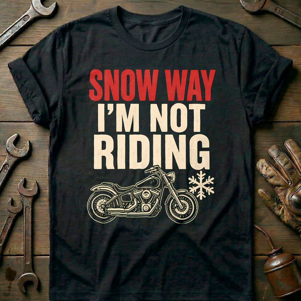 Snow Way I'm Not Riding Motorcycle T-Shirt GC product image 2