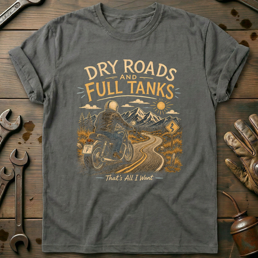 Dry Roads and Full Tanks Motorcycle T-Shirt product image 1