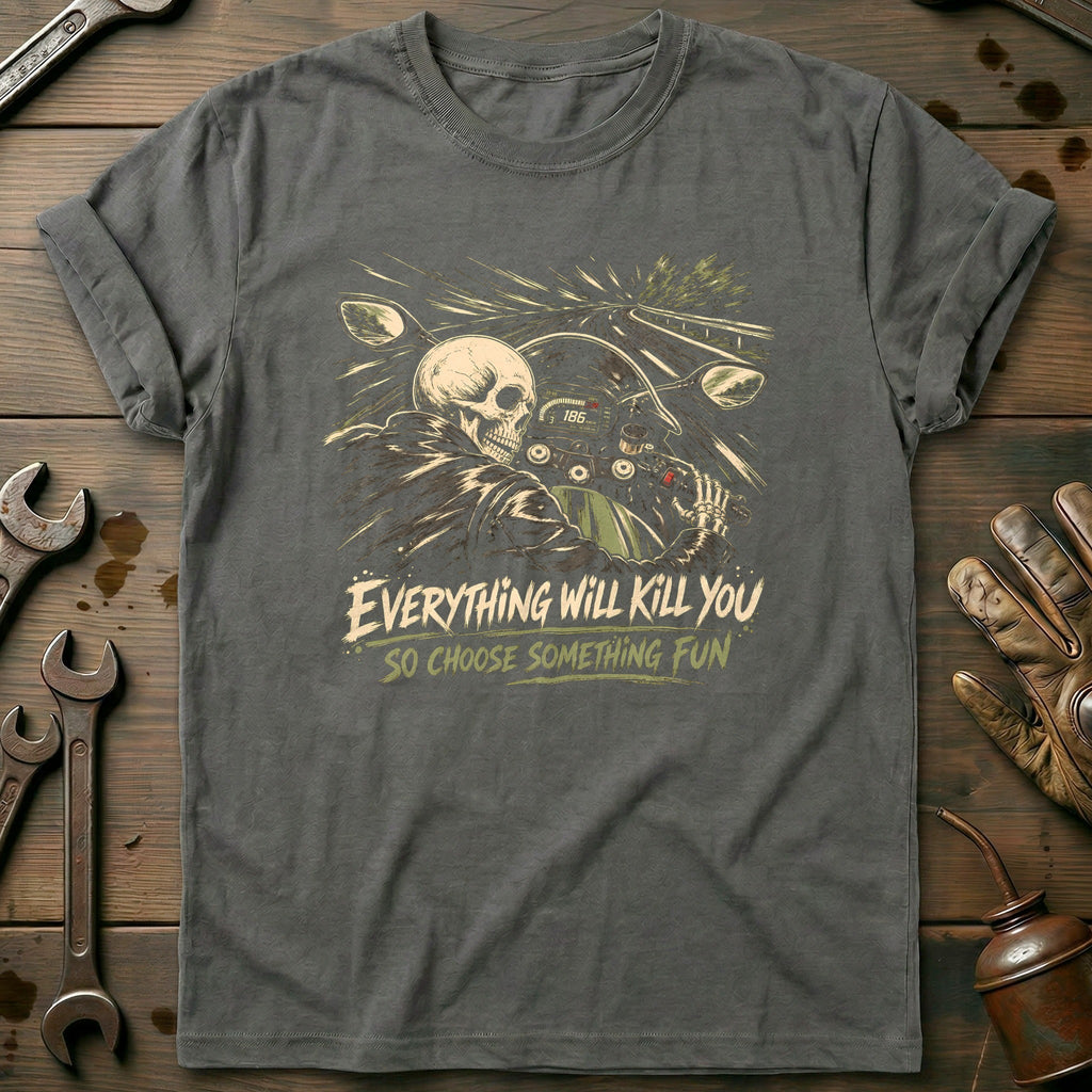 Everything Will Kill You So Choose Something Fun 18 product image 1