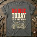 No Bike Today It's Snowing Motorcycle T-Shirt product image 1