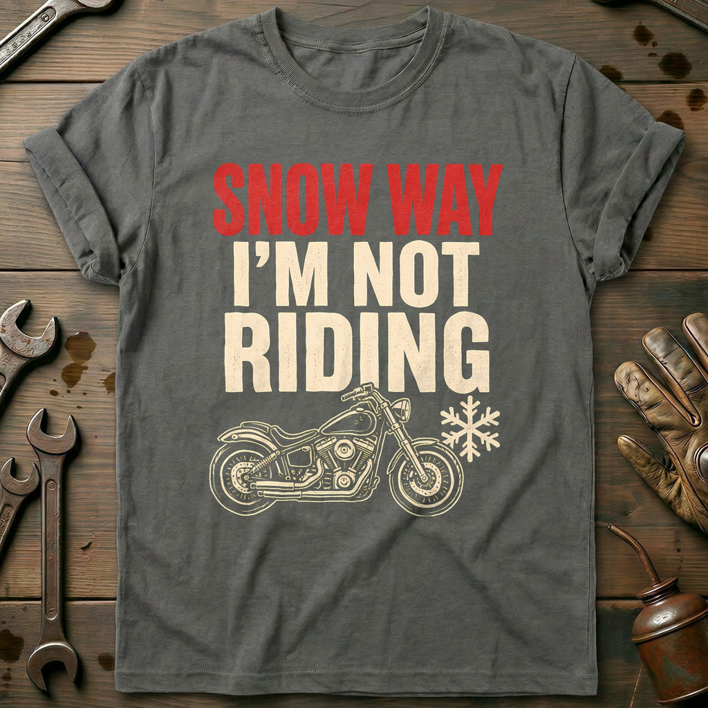 Snow Way I'm Not Riding Motorcycle T-Shirt GC product image 3
