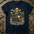 Baby It's Cold Outside Riding Anyway Motorcycle T-Shirt EU product image 1