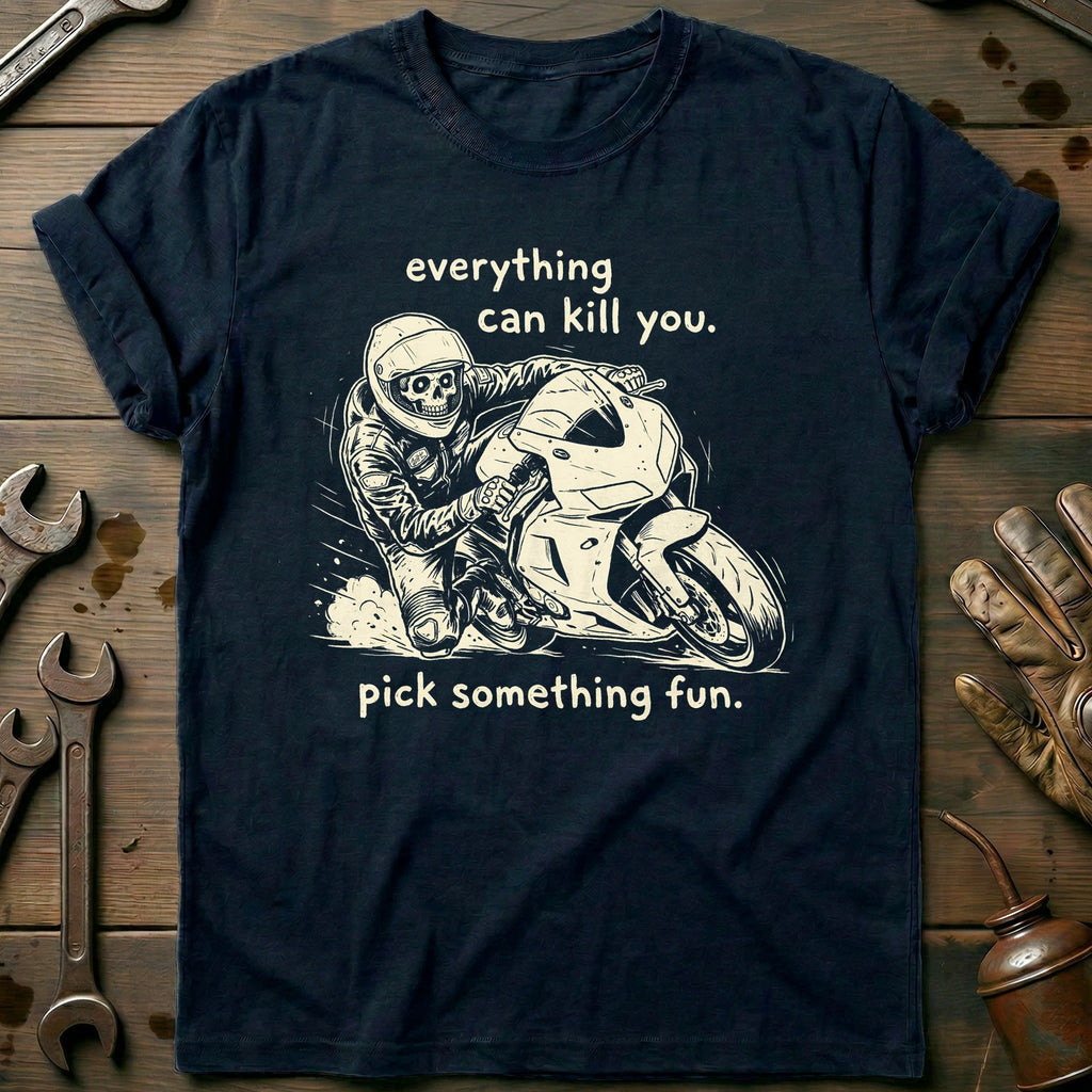 Everything Can Kill You Pick Something Fun 21 Motorcycle product image 1