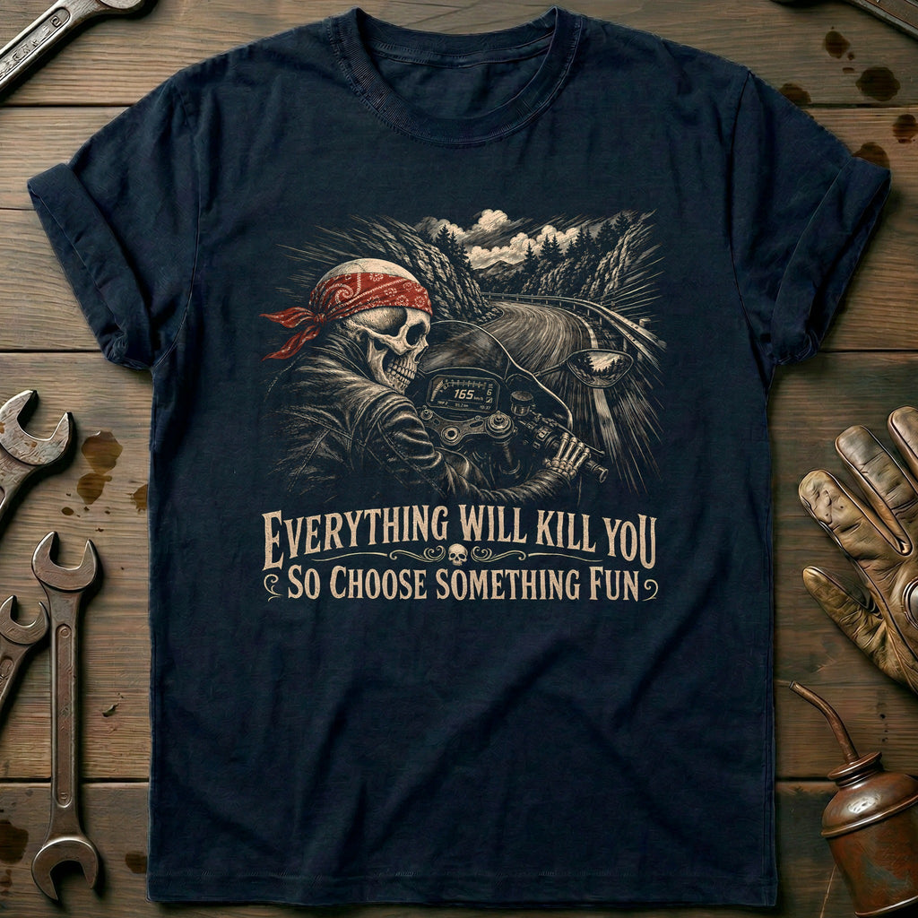 Everything Will Kill You So Choose Something Fun 11 product image 1
