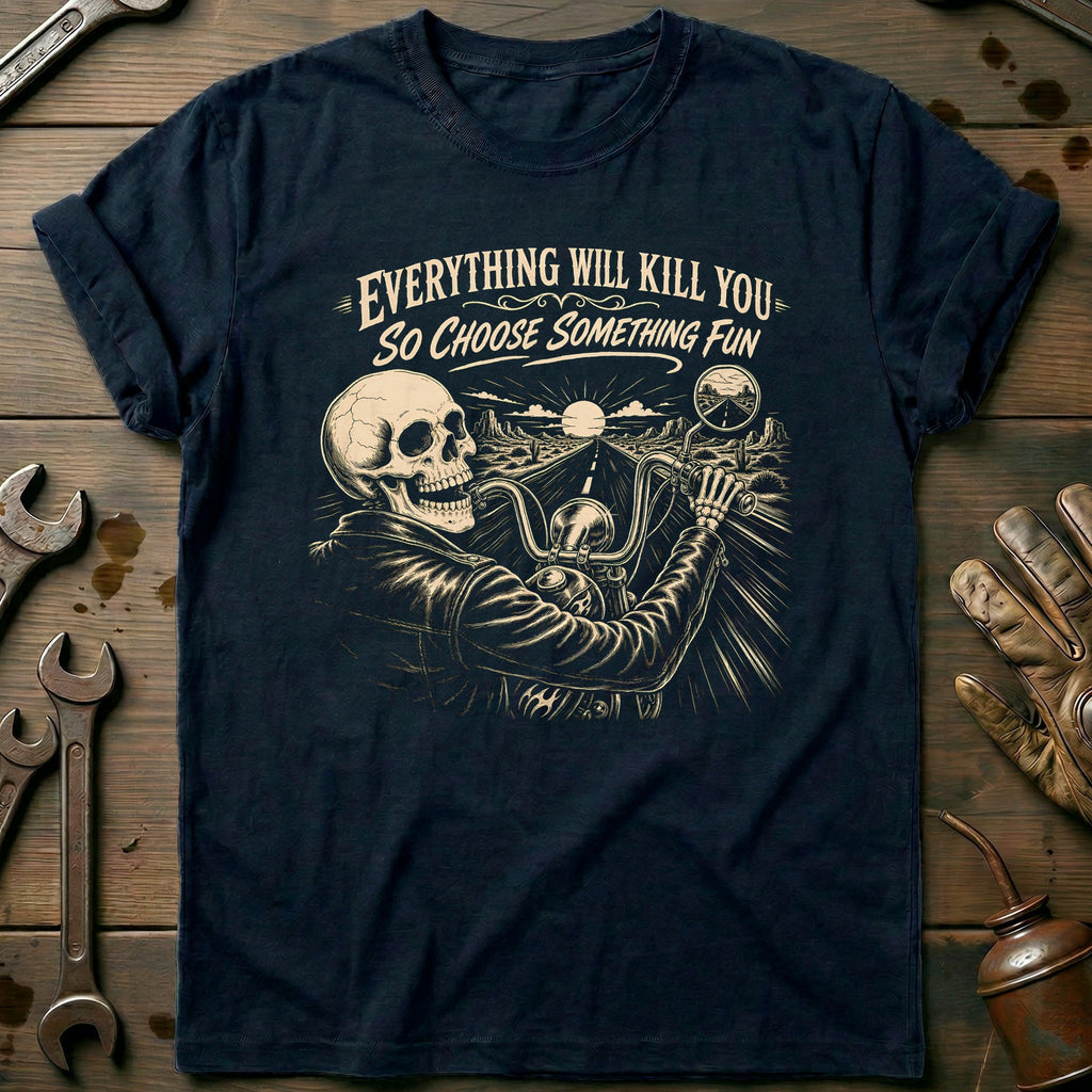 Everything Will Kill You So Choose Something Fun 14 product image 1