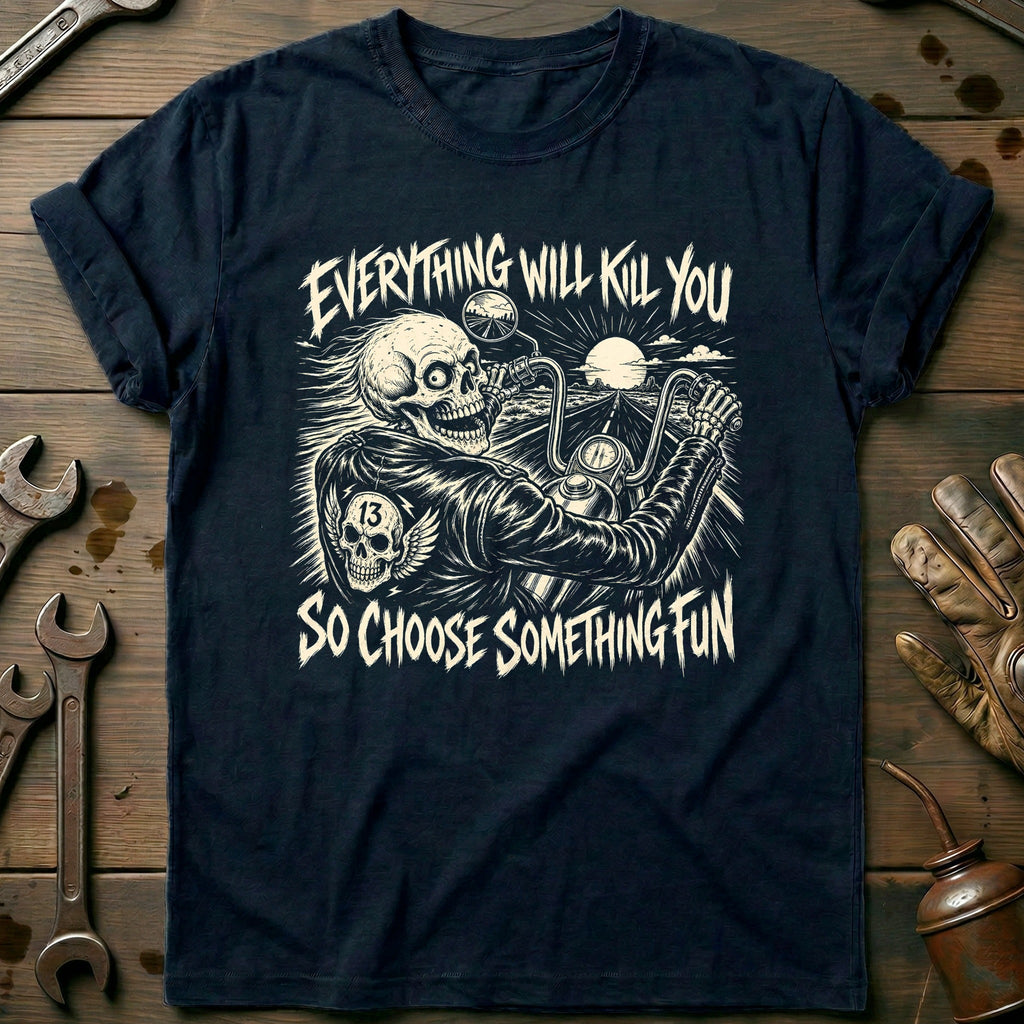 Everything Will Kill You So Choose Something Fun 19 product image 1
