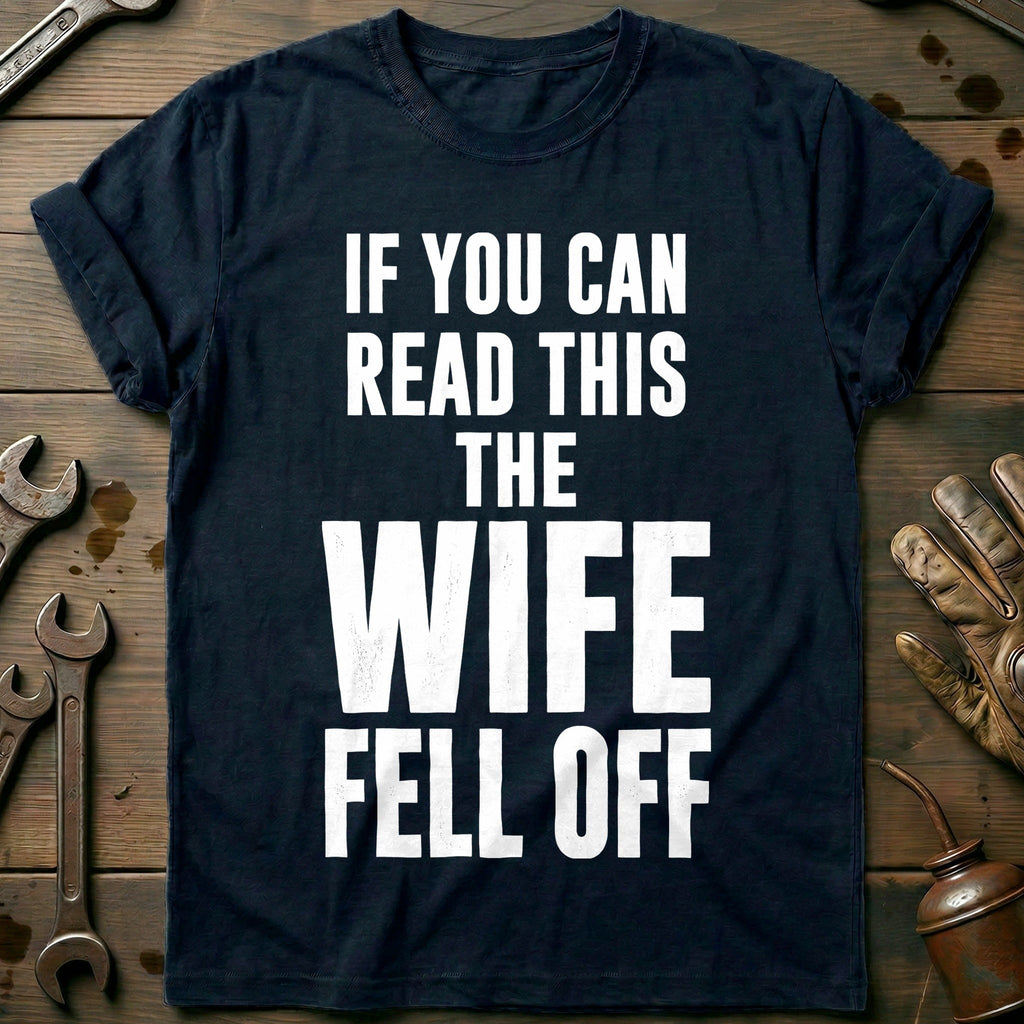 If You Can Read This the Wife Fell Off 30 Motorcycle T-Shirt product image 1