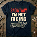 Snow Way I'm Not Riding Motorcycle T-Shirt product image 1