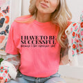 I have to Be Successful tee product image 1