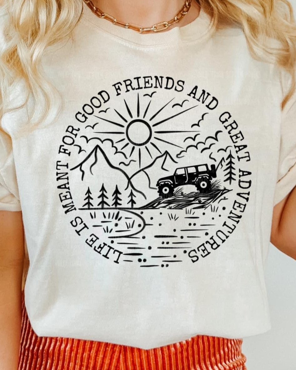 Life is meant for good friends and great adventures tee product image 1