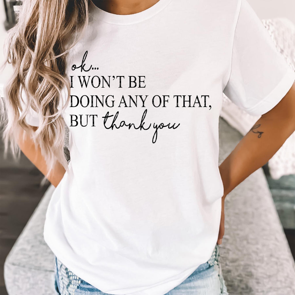 Okay, I won't be doing any of that, but thank you tee product image 1