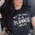 Well that didn't go as planned #MYLIFE tee product image 1