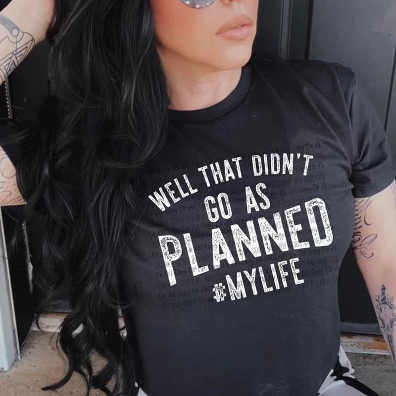 Well that didn't go as planned #MYLIFE tee product image 1