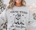 You're Weird I'll keep you tee product image 1