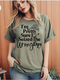 I'm pretty sure I seized the wrong day tee product image 1