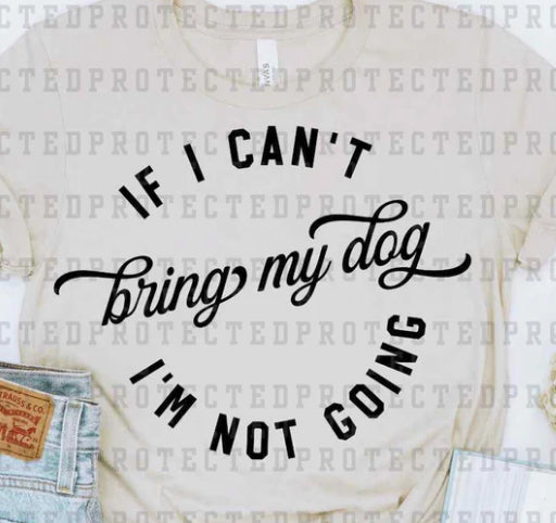 If I can't bring my dog I'm not going tee product image 2