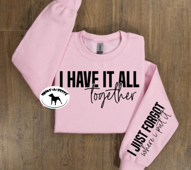 I have it all together sweatshirt with sleeve design product image 1