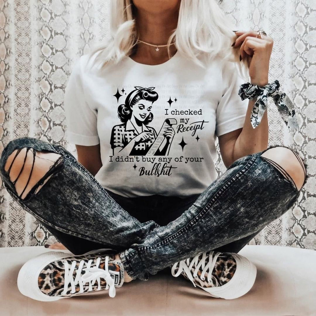 I checked my receipt, I didn't buy any of your Bullshit tee product image 1