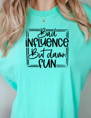 Bad Influence but damn fun tee product image 1