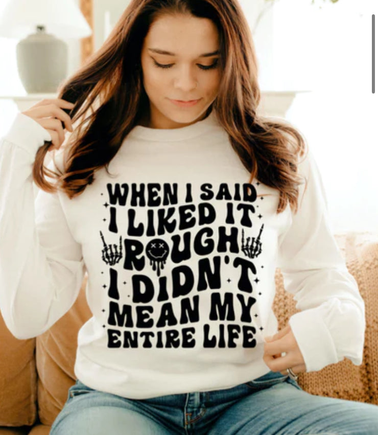 When I said I liked it rough... tee product image 1