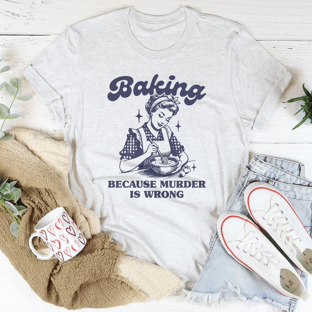 Baking Because Murder Is Wrong Tee product image 3