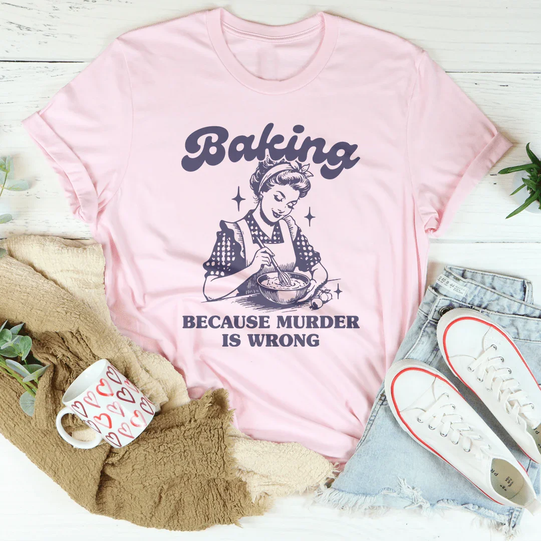 Baking Because Murder Is Wrong Tee product image 2