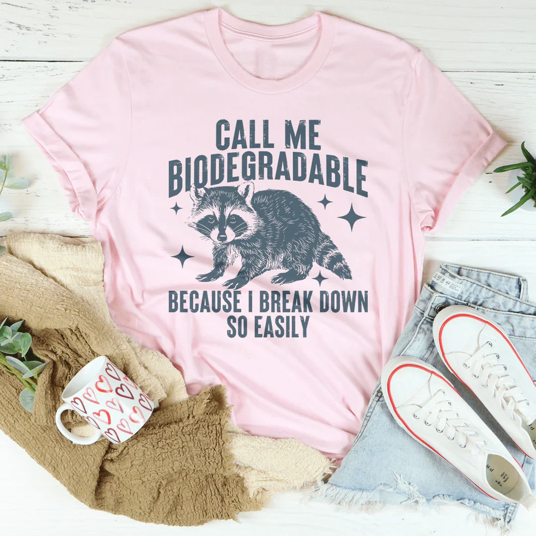 Call Me Biodegradable Because I Break Down So Easily Tee product image 2