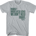 Don't Need Roads Back To The Future Shirt product image 1