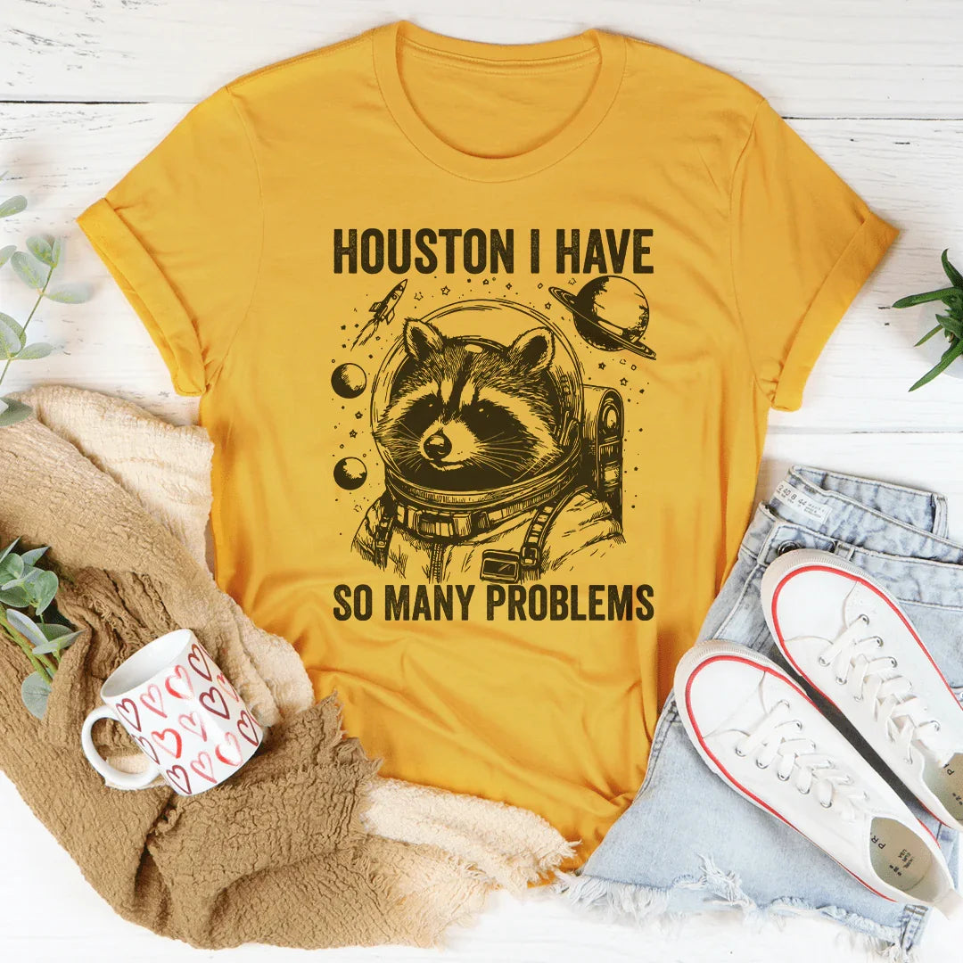 Houston I Have So Many Problems Tee product image 1