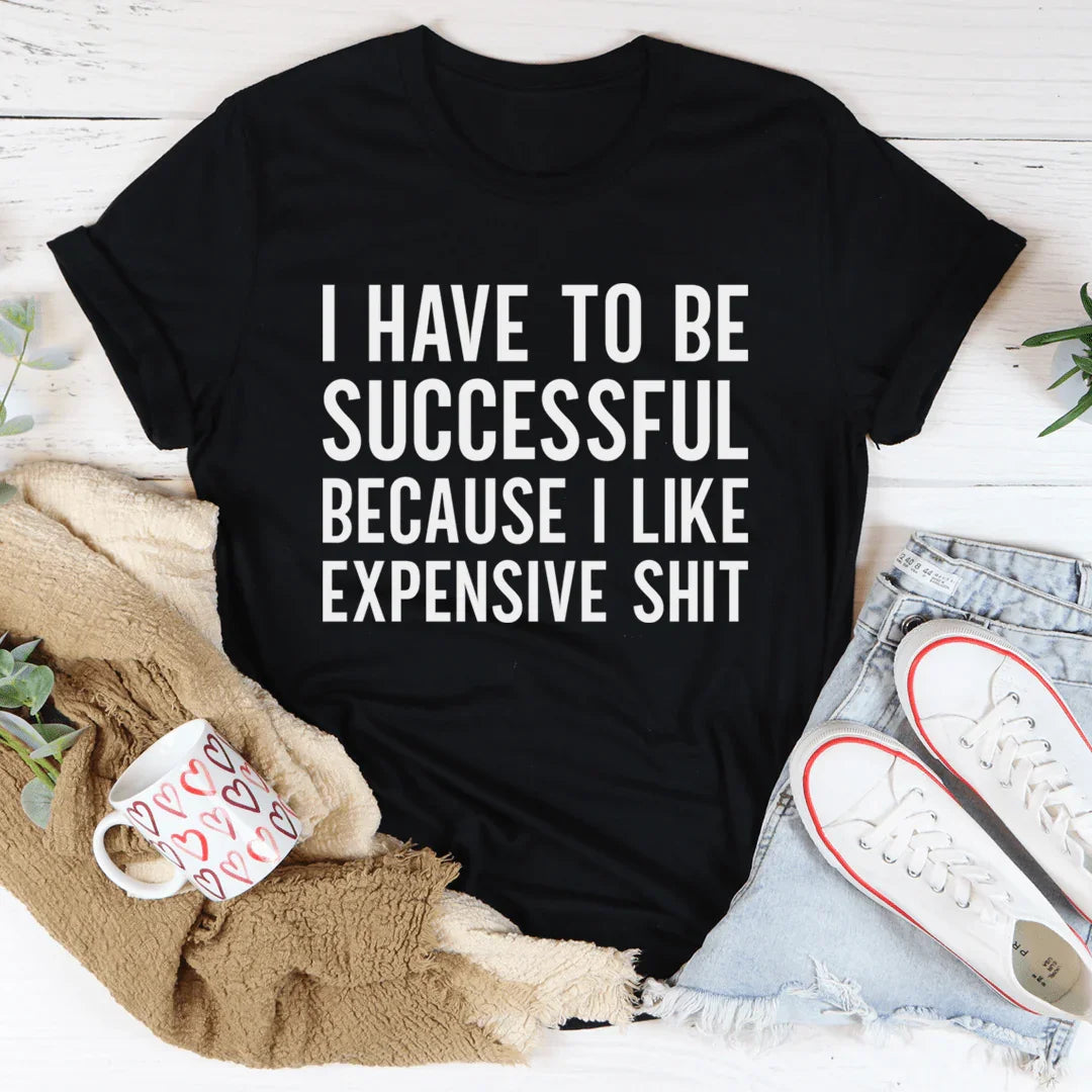 I Have to Be Successful Tee product image 1