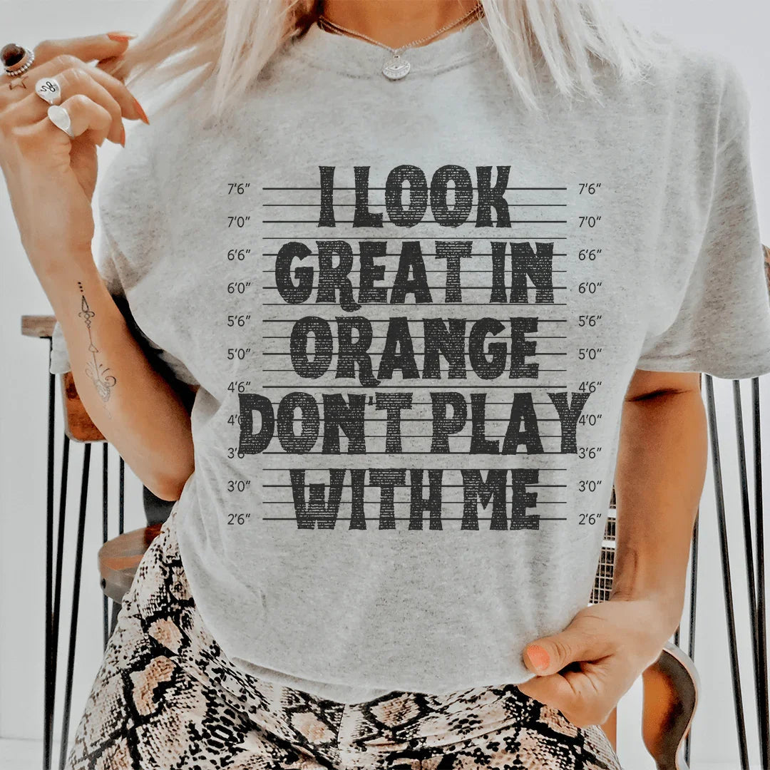 I Look Great In Orange Don't Play With Me Tee product image 1