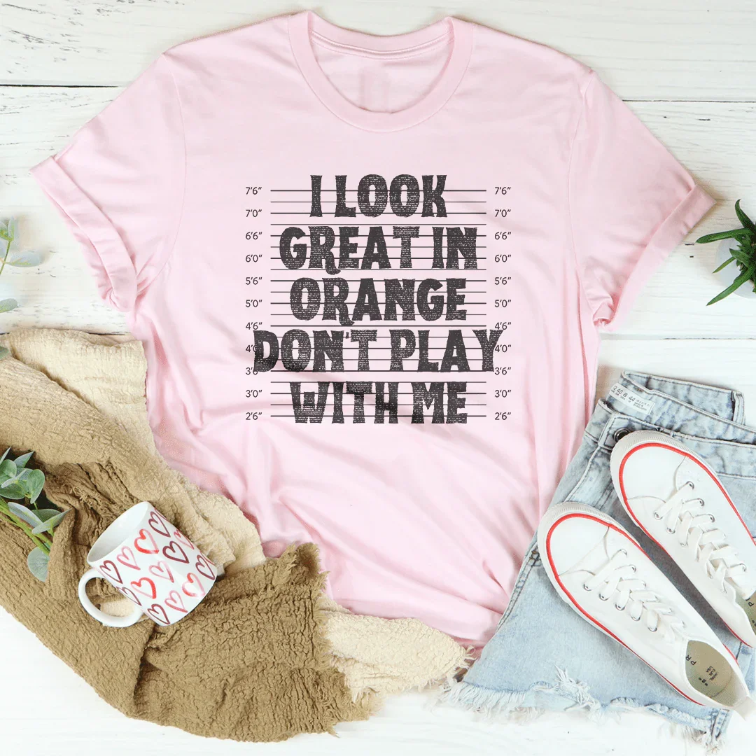 I Look Great In Orange Don't Play With Me Tee product image 3