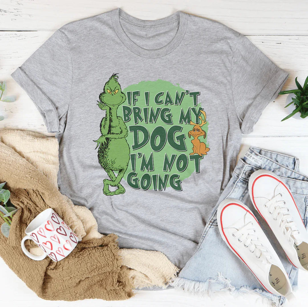 If I Can't Bring My Dog I'm Not Going Tee product image 1