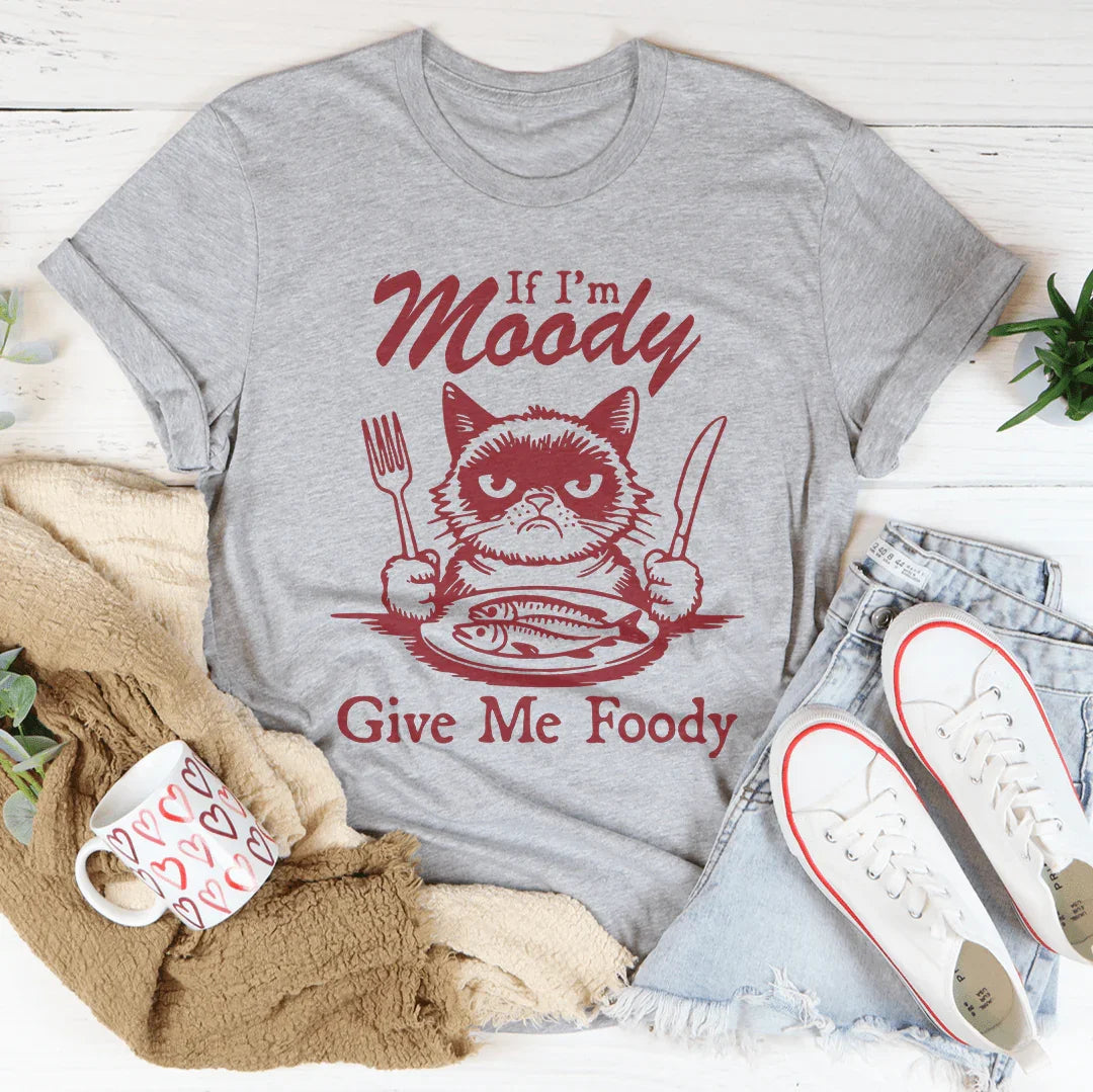 If I'm Moody Give Me Foody Tee product image 3