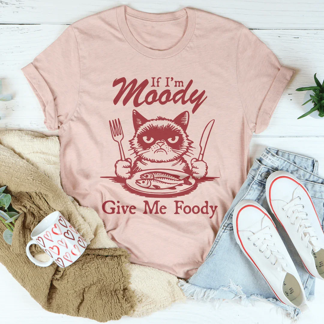 If I'm Moody Give Me Foody Tee product image 4