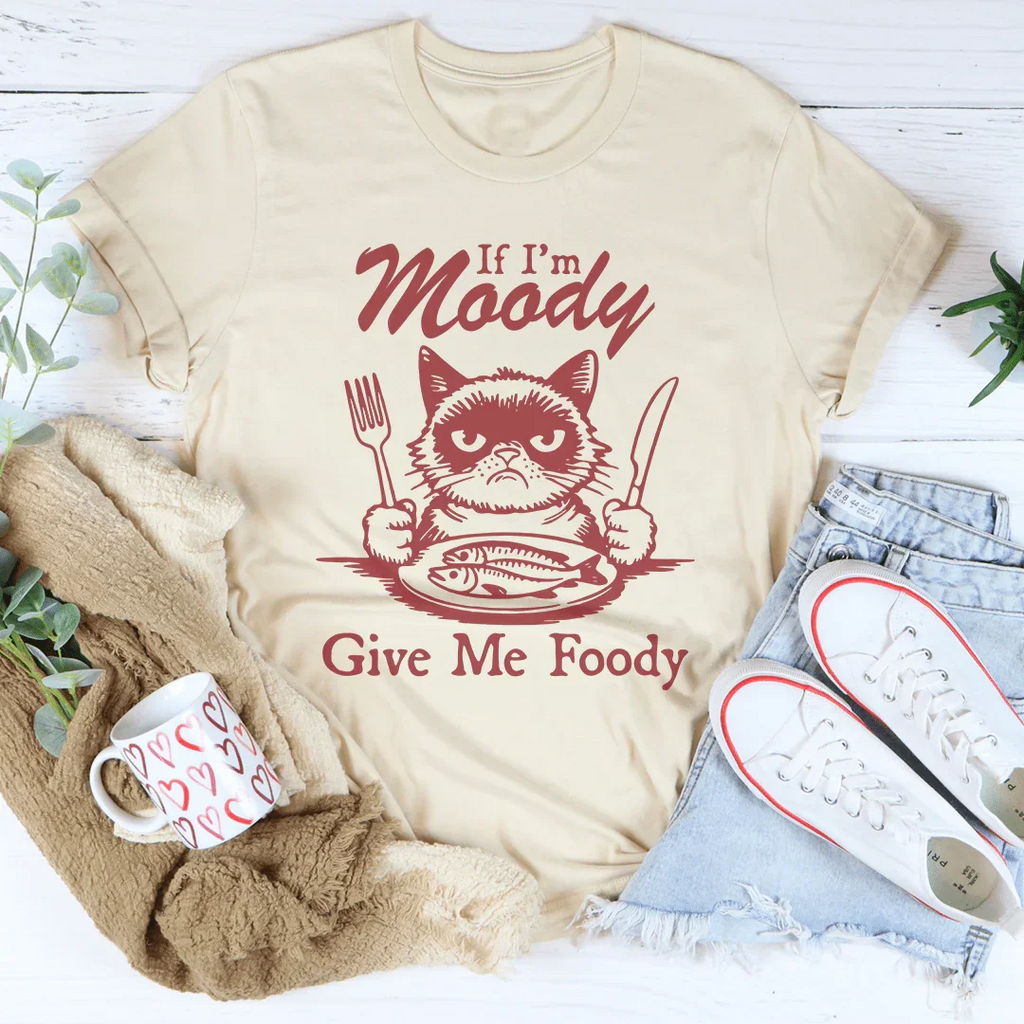 If I'm Moody Give Me Foody Tee product image 1