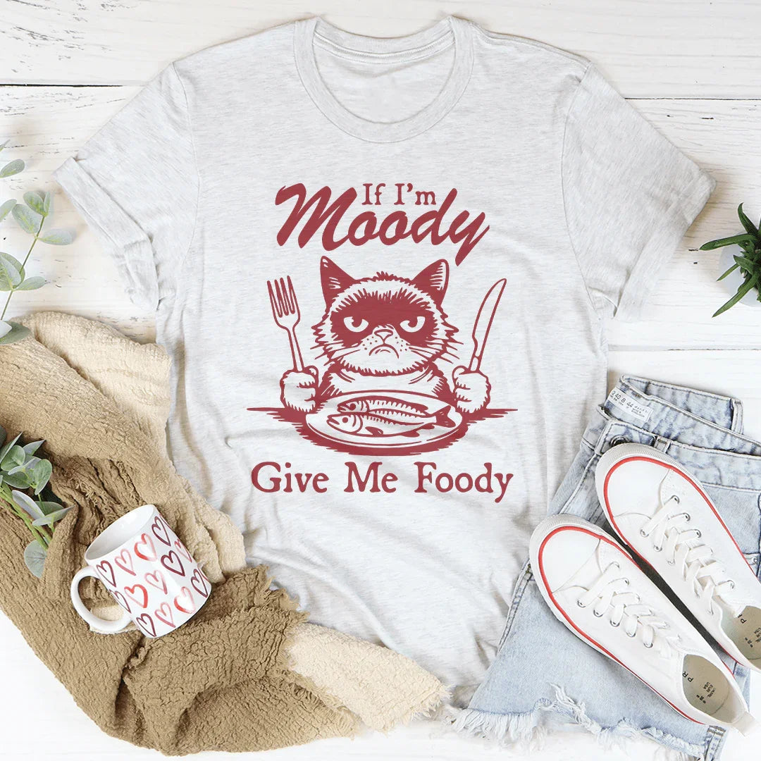 If I'm Moody Give Me Foody Tee product image 2