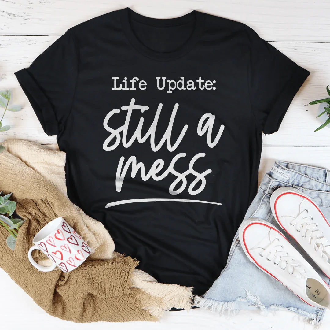 Life Update Still A Mess Tee product image 2