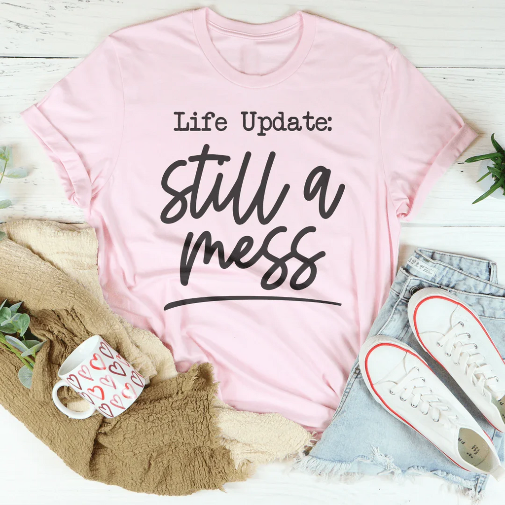 Life Update Still A Mess Tee product image 3