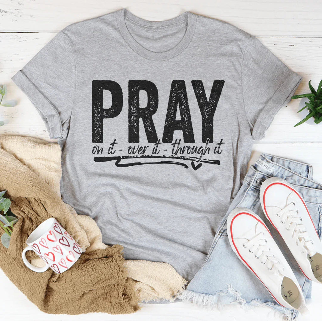 Pray On It Over It Through IT Tee product image 3
