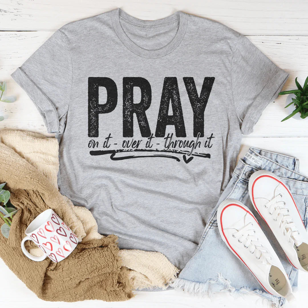Pray On It Over It Through IT Tee product image 3