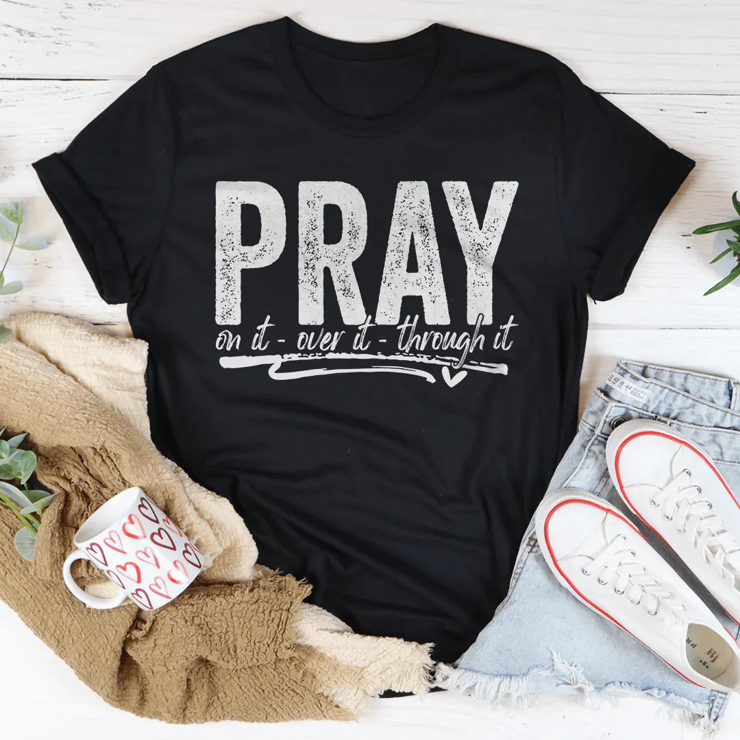 Pray On It Over It Through IT Tee product image 1